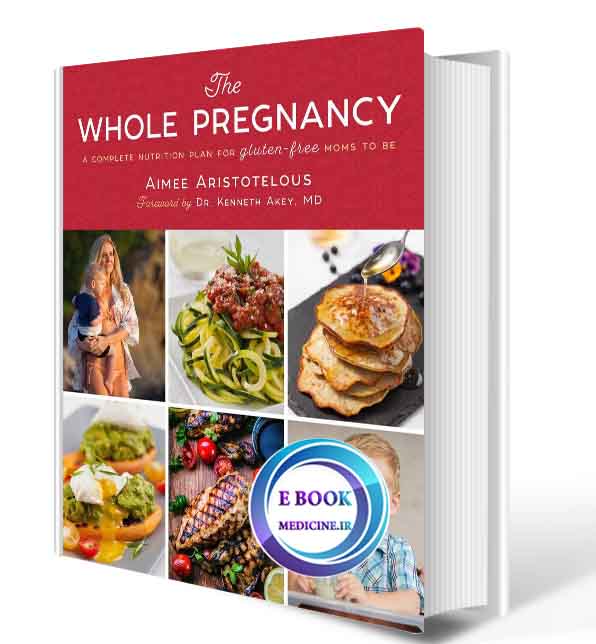 دانلود کتاب The Whole Pregnancy: A Complete Nutrition Plan for Gluten-Free Moms to Be2018 (ORIGINAL PDF)